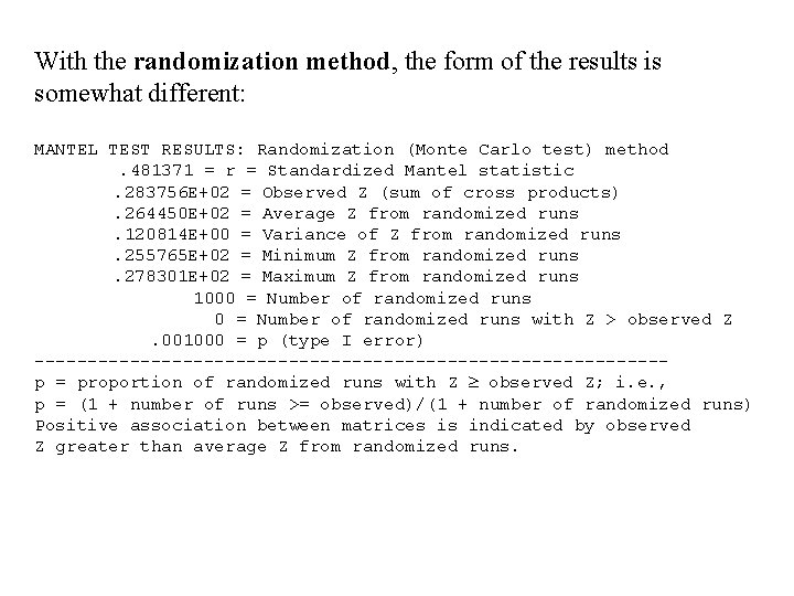 With the randomization method, the form of the results is somewhat different: MANTEL TEST