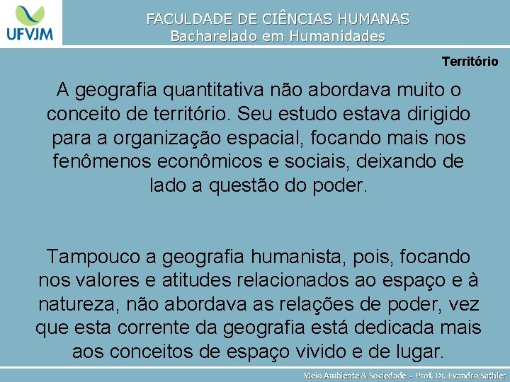 FACULDADE DE CIÊNCIAS HUMANAS Bacharelado em Humanidades Território A geografia quantitativa não abordava muito