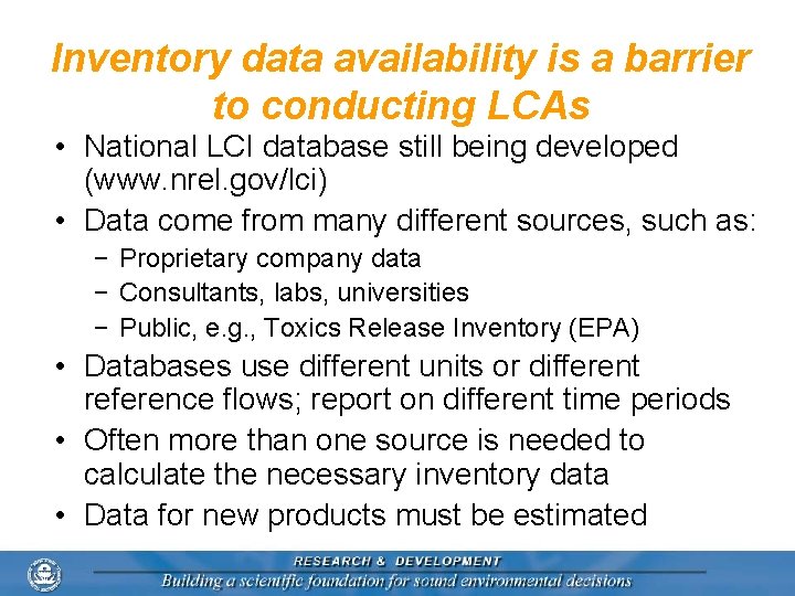 Inventory data availability is a barrier to conducting LCAs • National LCI database still