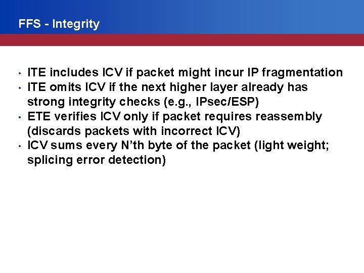 FFS - Integrity • • ITE includes ICV if packet might incur IP fragmentation