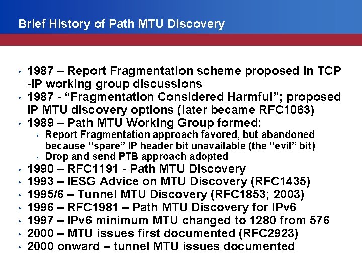 Brief History of Path MTU Discovery • • • 1987 – Report Fragmentation scheme