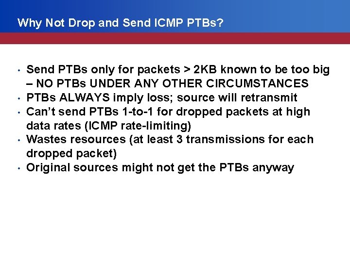 Why Not Drop and Send ICMP PTBs? • • • Send PTBs only for