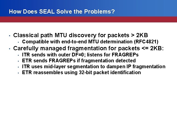 How Does SEAL Solve the Problems? • Classical path MTU discovery for packets >