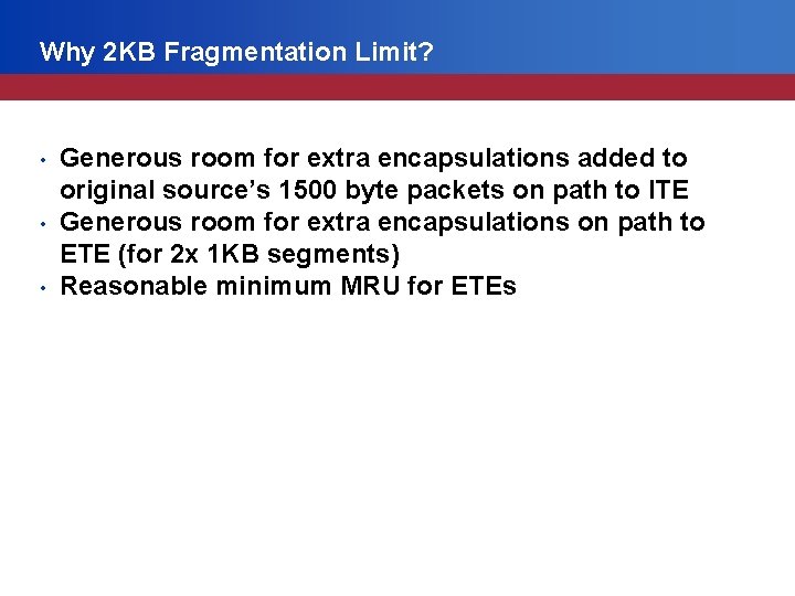 Why 2 KB Fragmentation Limit? • • • Generous room for extra encapsulations added