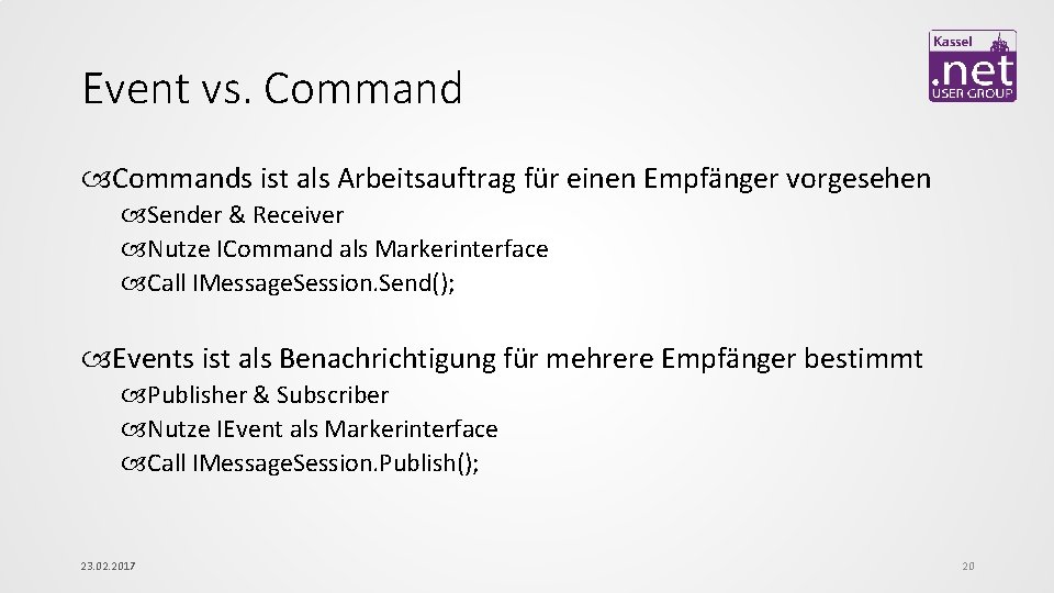 Event vs. Commands ist als Arbeitsauftrag für einen Empfänger vorgesehen Sender & Receiver Nutze