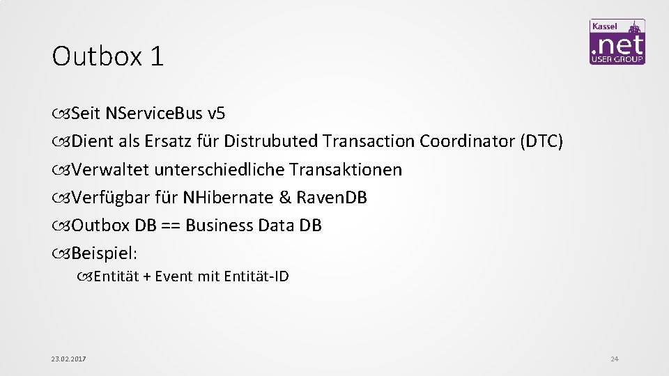 Outbox 1 Seit NService. Bus v 5 Dient als Ersatz für Distrubuted Transaction Coordinator