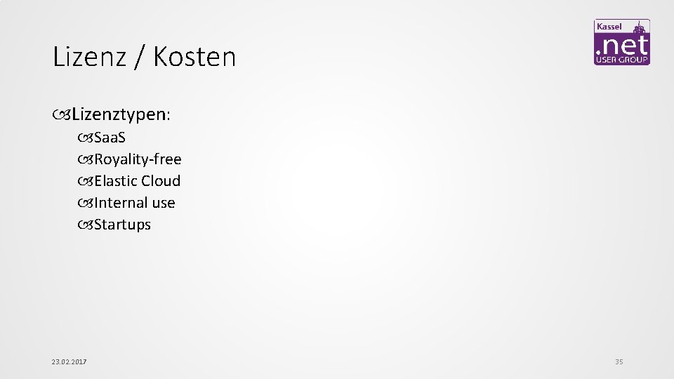 Lizenz / Kosten Lizenztypen: Saa. S Royality-free Elastic Cloud Internal use Startups 23. 02.