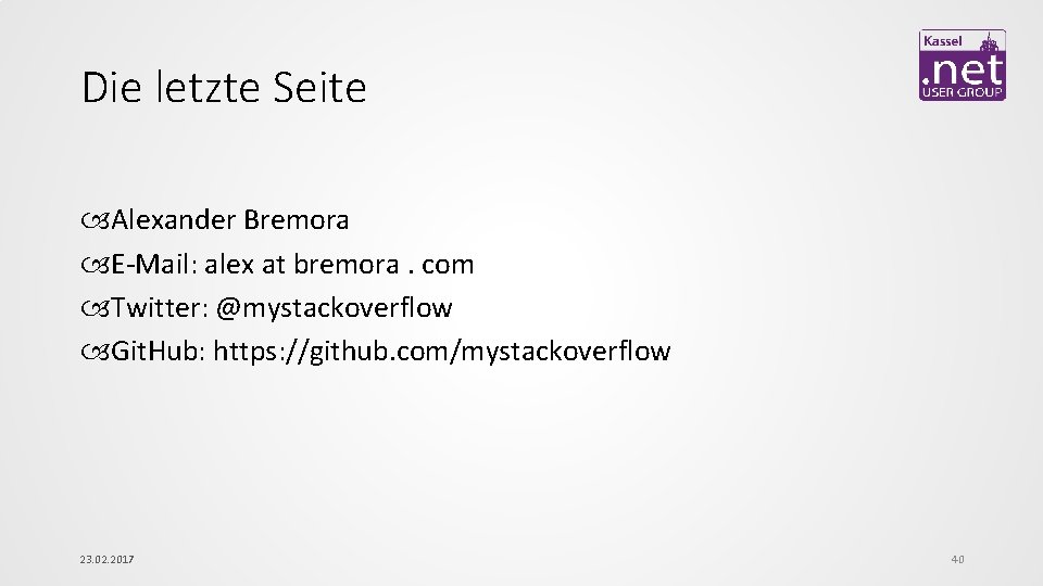 Die letzte Seite Alexander Bremora E-Mail: alex at bremora. com Twitter: @mystackoverflow Git. Hub: