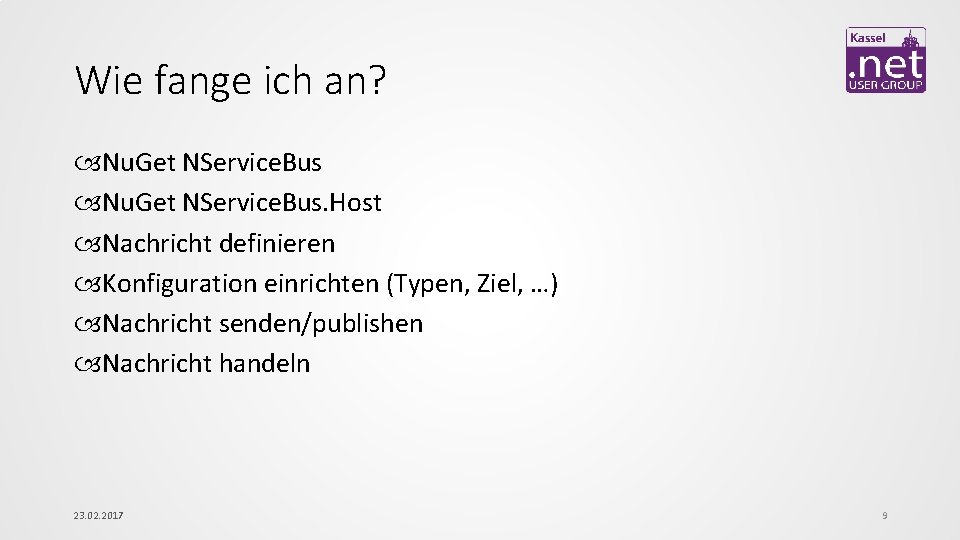 Wie fange ich an? Nu. Get NService. Bus. Host Nachricht definieren Konfiguration einrichten (Typen,