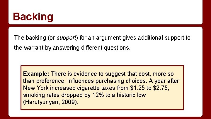 Backing The backing (or support) for an argument gives additional support to the warrant
