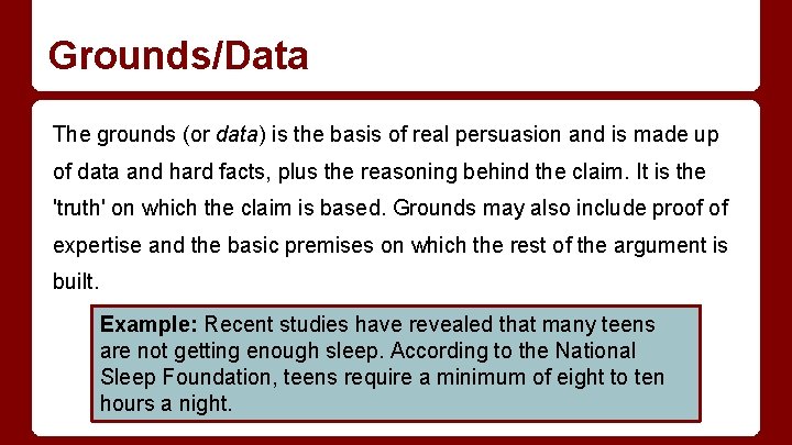 Grounds/Data The grounds (or data) is the basis of real persuasion and is made
