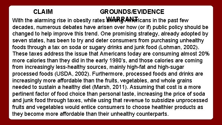 CLAIM GROUNDS/EVIDENCE With the alarming rise in obesity rates WARRANT among Americans in the