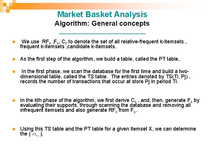 Market Basket Analysis Algorithm: General concepts ______________ n We use RFk , Fk, Ck