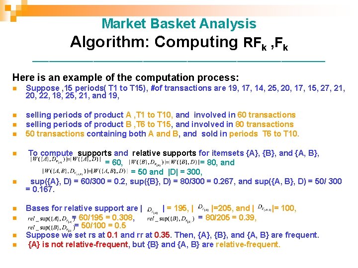 Market Basket Analysis Algorithm: Computing RFk , Fk ___________________________ Here is an example of