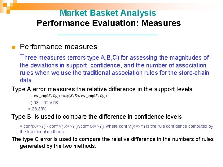 Market Basket Analysis Performance Evaluation: Measures _______________ n Performance measures Three measures (errors type