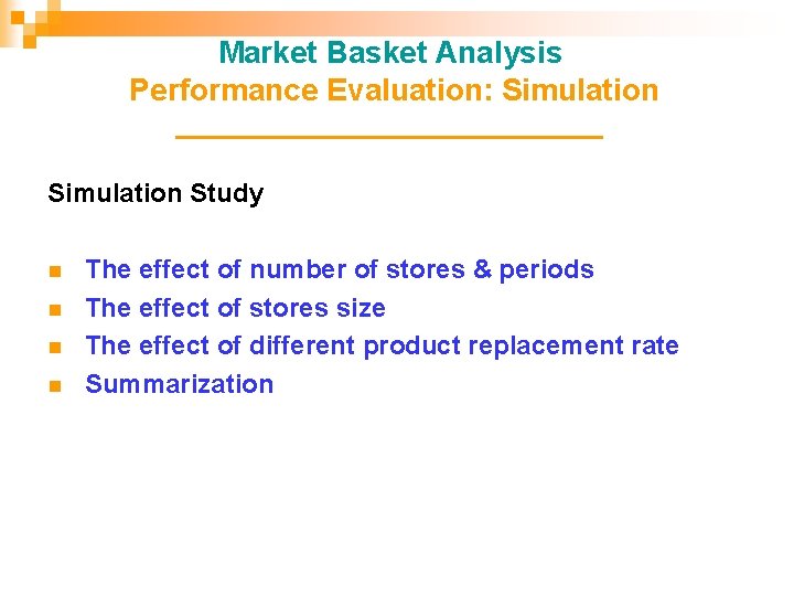 Market Basket Analysis Performance Evaluation: Simulation _______________ Simulation Study n n The effect of