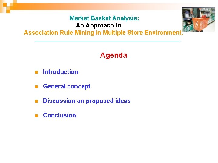Market Basket Analysis: An Approach to Association Rule Mining in Multiple Store Environment. _______________________________