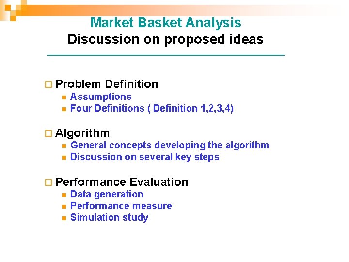 Market Basket Analysis Discussion on proposed ideas ____________________________ ¨ Problem Definition n Assumptions n
