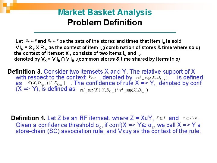 Market Basket Analysis Problem Definition ___________________________ Let and be the sets of the stores