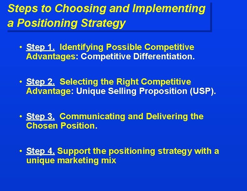 Steps to Choosing and Implementing a Positioning Strategy • Step 1. Identifying Possible Competitive