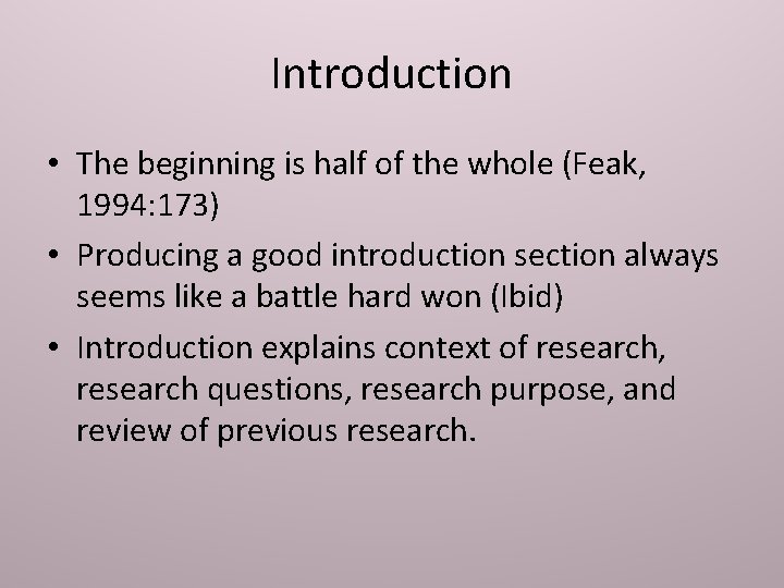 Introduction • The beginning is half of the whole (Feak, 1994: 173) • Producing