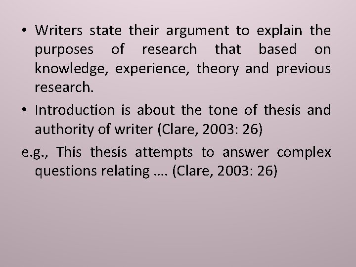  • Writers state their argument to explain the purposes of research that based