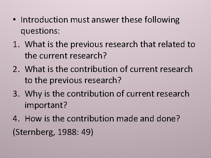  • Introduction must answer these following questions: 1. What is the previous research