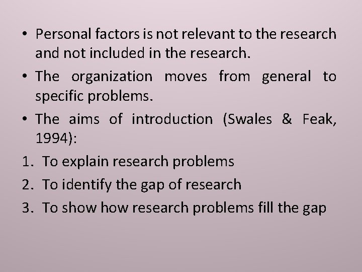  • Personal factors is not relevant to the research and not included in