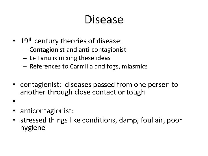 Disease • 19 th century theories of disease: – Contagionist and anti-contagionist – Le