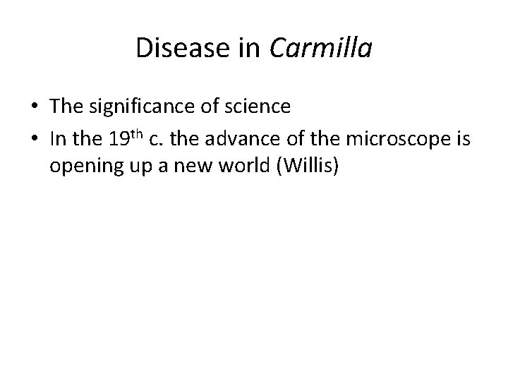 Disease in Carmilla • The significance of science • In the 19 th c.