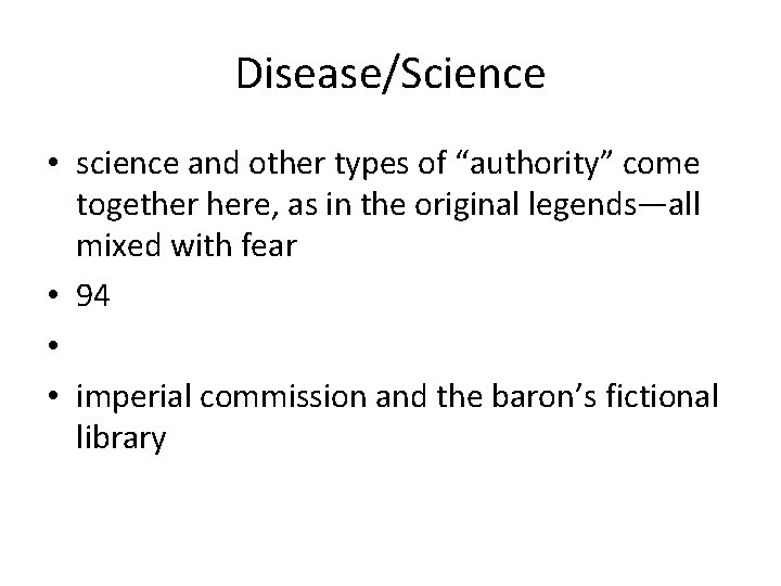 Disease/Science • science and other types of “authority” come together here, as in the