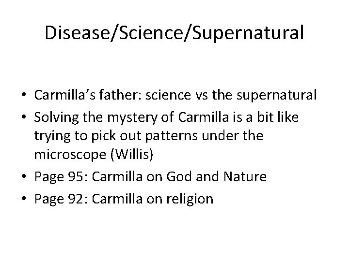 Disease/Science/Supernatural • Carmilla’s father: science vs the supernatural • Solving the mystery of Carmilla