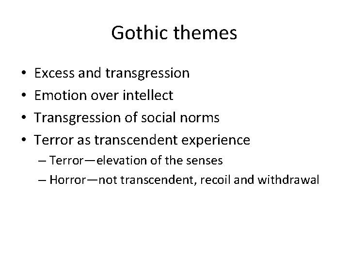 Gothic themes • • Excess and transgression Emotion over intellect Transgression of social norms