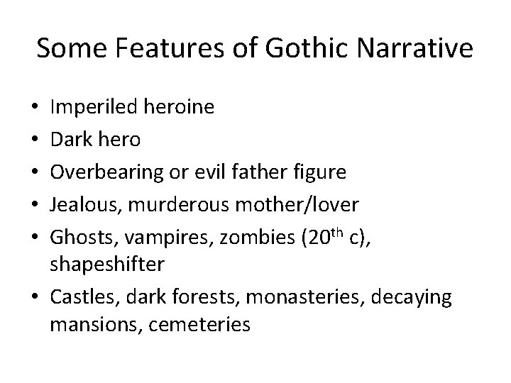 Some Features of Gothic Narrative Imperiled heroine Dark hero Overbearing or evil father figure