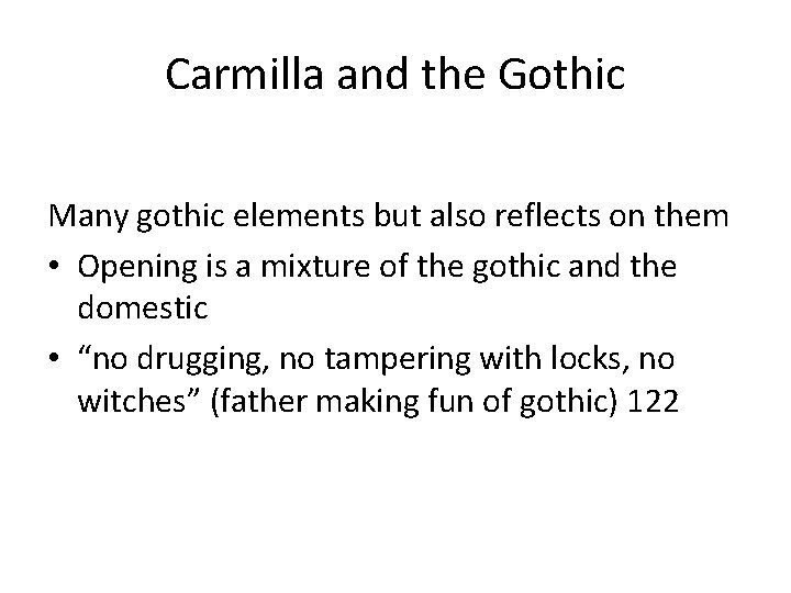 Carmilla and the Gothic Many gothic elements but also reflects on them • Opening