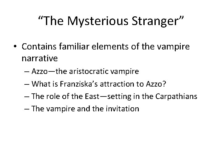 “The Mysterious Stranger” • Contains familiar elements of the vampire narrative – Azzo—the aristocratic