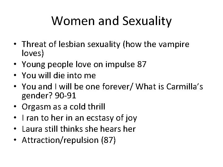 Women and Sexuality • Threat of lesbian sexuality (how the vampire loves) • Young
