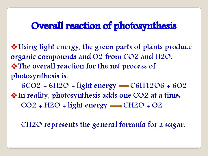 Overall reaction of photosynthesis v. Using light energy, the green parts of plants produce