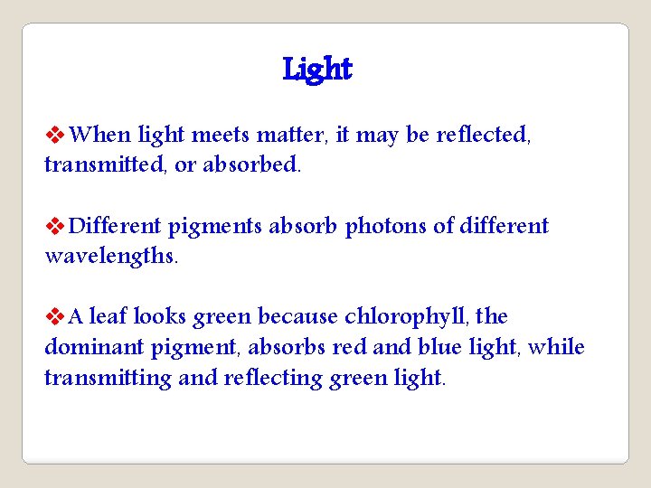 Light v. When light meets matter, it may be reflected, transmitted, or absorbed. v.