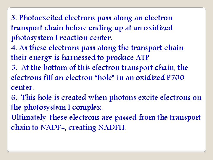 3. Photoexcited electrons pass along an electron transport chain before ending up at an