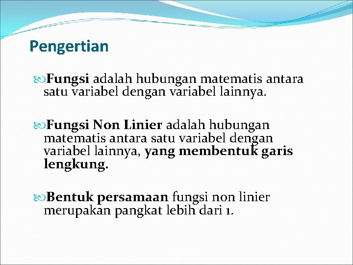 Pengertian Fungsi adalah hubungan matematis antara satu variabel dengan variabel lainnya. Fungsi Non Linier