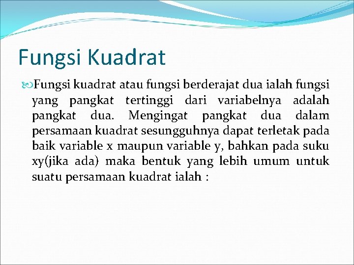 Fungsi Kuadrat Fungsi kuadrat atau fungsi berderajat dua ialah fungsi yang pangkat tertinggi dari