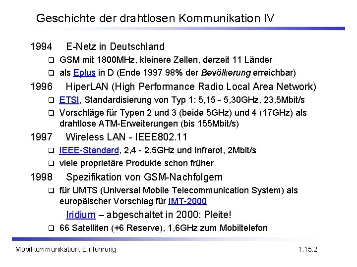 Geschichte der drahtlosen Kommunikation IV 1994 E-Netz in Deutschland GSM mit 1800 MHz, kleinere