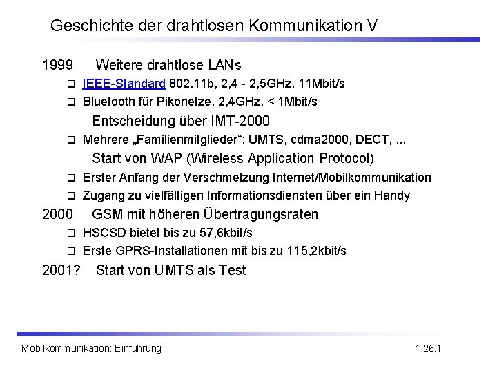 Geschichte der drahtlosen Kommunikation V 1999 Weitere drahtlose LANs IEEE-Standard 802. 11 b, 2,