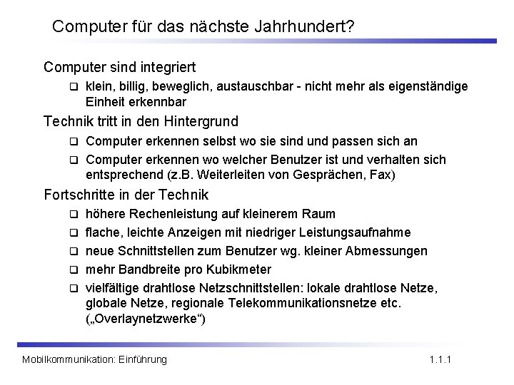 Computer für das nächste Jahrhundert? Computer sind integriert q klein, billig, beweglich, austauschbar -