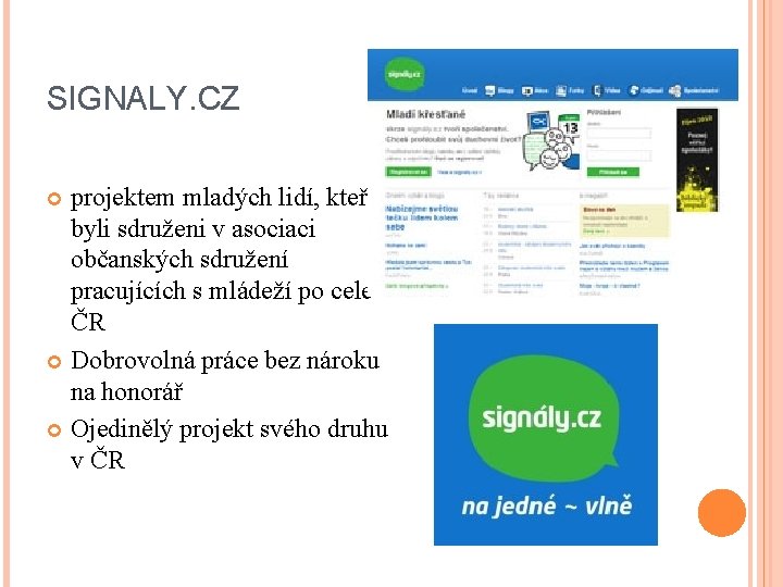 SIGNALY. CZ projektem mladých lidí, kteří byli sdruženi v asociaci občanských sdružení pracujících s