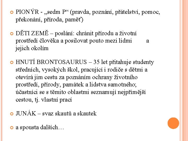  PIONÝR - , , sedm P“ (pravda, poznání, přátelství, pomoc, překonání, příroda, paměť)