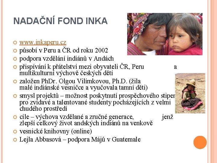 NADAČNÍ FOND INKA www. inkaperu. cz působí v Peru a ČR od roku 2002