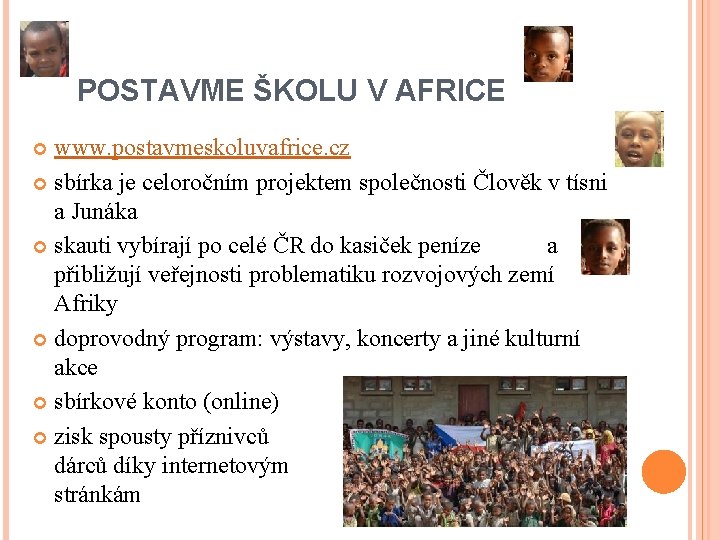 POSTAVME ŠKOLU V AFRICE www. postavmeskoluvafrice. cz sbírka je celoročním projektem společnosti Člověk v