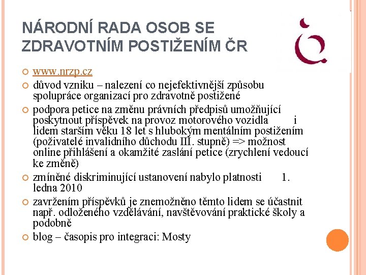 NÁRODNÍ RADA OSOB SE ZDRAVOTNÍM POSTIŽENÍM ČR www. nrzp. cz důvod vzniku – nalezení